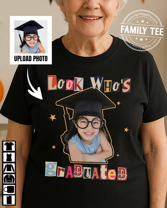 Look Who's Graduated - Personalized Graduation Shirt