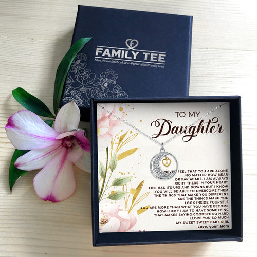 NEVER FEEL THAT YOU ARE ALONE - NECKLACE FOR DAUGHTER