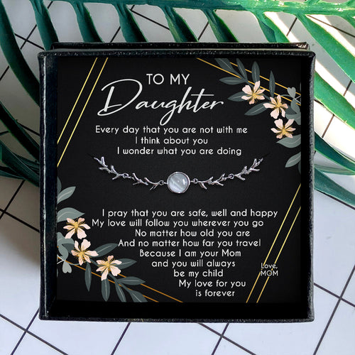 MY LOVE WILL FOLLOW YOU WHEREVER YOU GO - SPECIAL GIFT FOR DAUGHTER
