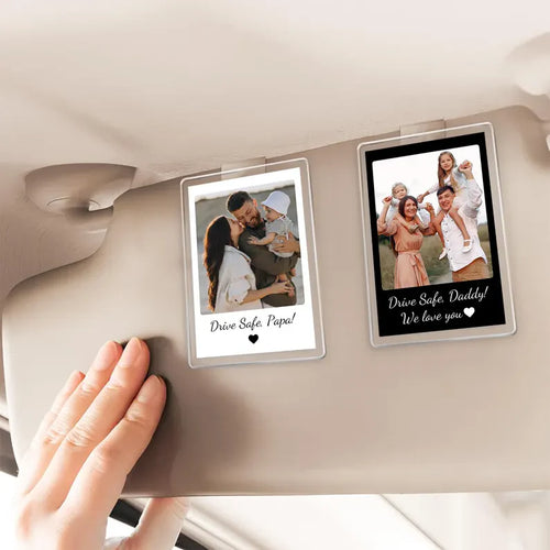 Custom Photo Drive Safe Daddy Acrylic Car Visor For Father's Day