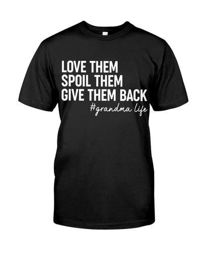 Love Them Spoil Them Give Them Back - Great Gift For Mom