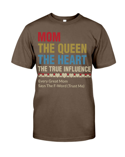 Mom The Queen The Heart - Best Gift For Mom