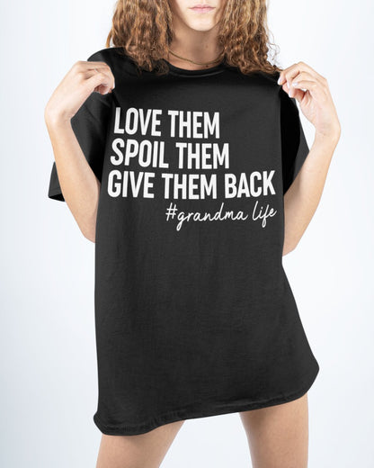 Love Them Spoil Them Give Them Back - Great Gift For Mom