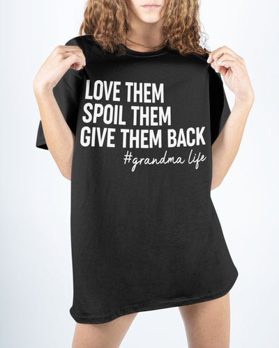 Love Them Spoil Them Give Them Back - Great Gift For Mom