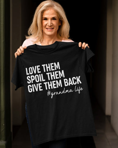 Love Them Spoil Them Give Them Back - Great Gift For Mom