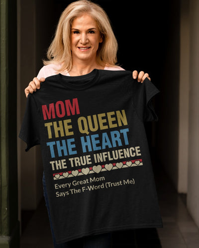 Mom The Queen The Heart - Best Gift For Mom