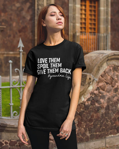 Love Them Spoil Them Give Them Back - Great Gift For Mom