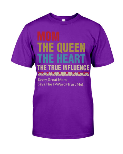 Mom The Queen The Heart - Best Gift For Mom